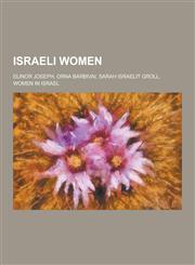 Israeli Women Elinor Joseph, Orna Barbivai, Sarah Israelit Groll, Women in Israel,1230650466,9781230650463
