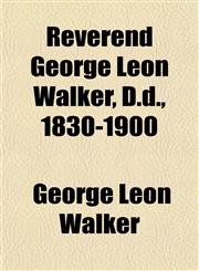 Reverend George Leon Walker, D.d., 1830-1900,1154834301,9781154834307