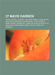 27 Mayıs Darbesi Cemal Gürsel, 22 Şubat 1962 ayaklanması, Celâl Bayar, Millî Birlik Komitesi, Plevne Marşı, Vatan cephesi, Bebek Davası,123293965X,9781232939658
