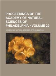 Proceedings of the Academy of Natural Sciences of Philadelphia (Volume 29 ),1235813258,9781235813252