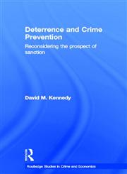 Deterrence and Crime Prevention Reconsidering the prospect of sanction,0415774152,9780415774154