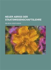 Neuer Abriss der Staatswissenschaftslehre,1236959698,9781236959690