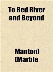 To Red River and Beyond,1153183501,9781153183505