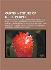 Curtis Institute of Music people Curtis Institute of Music alumni, Curtis Institute of Music faculty, Leonard Bernstein, Samuel Barber,1158114265,9781158114269