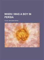 When I Was a Boy in Persia,1151621773,9781151621771