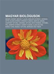 Magyar Biologusok Benk Jozsef, Mehely Lajos, Breuer Gyorgy, Herman Otto, Klein Gyorgy, Kriesch Janos, Xantus Janos, Csapody Istvan,123288796X,9781232887966
