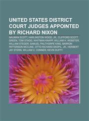 United States district court judges appointed by Richard Nixon Nauman Scott, Harlington Wood, Jr., Clifford Scott Green, Tom Stagg,1155653734,9781155653730