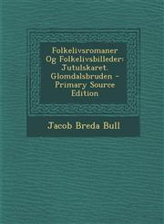 Folkelivsromaner Og Folkelivsbilleder Jutulskaret. Glomdalsbruden - Primary Source Edition,1294873636,9781294873631