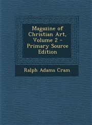 Magazine of Christian Art, Volume 2 - Primary Source Edition,1295449528,9781295449521