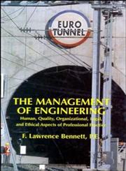 The Management of Engineering Human, Quality, Organizational, Legal, and Ethical Aspects of Professional Practice 1st Edition,047159329X,9780471593294