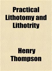 Practical Lithotomy and Lithotrity,1151795569,9781151795564