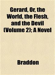 Gerard, Or, the World, the Flesh, and the Devil (Volume 2); A Novel,1153255324,9781153255325