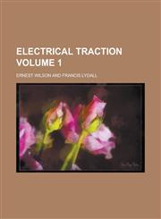 Electrical Traction Volume 1,1236998510,9781236998514