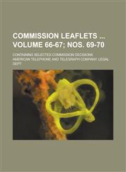 Commission Leaflets ; Containing Selected Commission Decisions Volume 66-67; nos. 69-70,1236925777,9781236925770