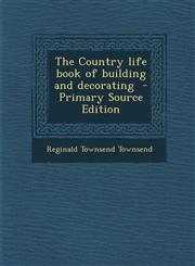 Country Life Book of Building and Decorating,1287637892,9781287637899