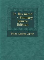In His Name .. - Primary Source Edition,1293646946,9781293646946