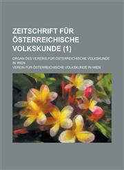 Zeitschrift Fur Osterreichische Volkskunde; Organ Des Vereins Fur Osterreichische Volkskunde in Wien (1),1235183750,9781235183751