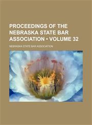 Proceedings of the Nebraska State Bar Association (Volume 32),1154159639,9781154159639