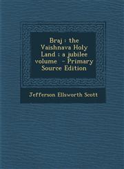 Braj The Vaishnava Holy Land; A Jubilee Volume - Primary Source Edition,1295410982,9781295410989