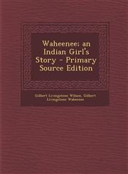 Waheenee; An Indian Girl's Story - Primary Source Edition,1293803952,9781293803950