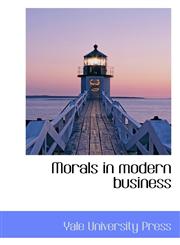 Morals in modern business,1110695659,9781110695652