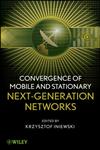 Convergence of Wireless, Wireline, and Photonics Next Generation Networks,0470543566,9780470543566