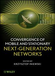 Convergence of Wireless, Wireline, and Photonics Next Generation Networks,0470543566,9780470543566