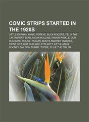 Comic strips started in the 1920s Little Orphan Annie, Popeye, Buck Rogers, Felix the Cat, Rupert Bear, Moon Mullins, Winnie Winkle,1155337972,9781155337975