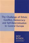 The Challenge of Ethnic Conflict, Democracy and Self-Determination in Central Europe,0714647527,9780714647524