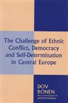 The Challenge of Ethnic Conflict, Democracy and Self-Determination in Central Europe,0714647527,9780714647524