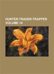 Hunter-trader-trapper Volume 14,1130557634,9781130557633