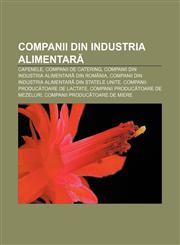 Companii din industria alimentară Cafenele, Companii de catering, Companii din industria alimentară din România,1232247448,9781232247449