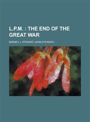L.P.M.; The End of the Great War,1153638592,9781153638593
