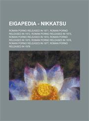 Eigapedia - Nikkatsu Roman Porno Released in 1971, Roman Porno Released in 1972, Roman Porno Released in 1973, Roman Porno Released in 1974, Roman Porno Released in 1975, Roman Porno Released in 1976, Roman Porno Released in 1977, Roman Porno Released in,1234677652,9781234677657