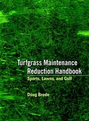 Turfgrass Maintenance Reduction Handbook Sports, Lawns, and Golf 1st Edition,1575041065,9781575041063