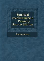 Spiritual Reconstruction - Primary Source Edition,1293758825,9781293758823