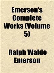 Emerson's Complete Works (Volume 5),1152527576,9781152527577
