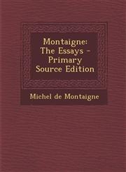 Montaigne The Essays - Primary Source Edition,1295728850,9781295728855