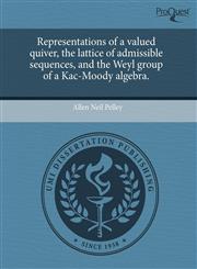 Representations of a valued quiver, the lattice of admissible sequences, and the Weyl group of a Kac-Moody algebra.,1243685980,9781243685988