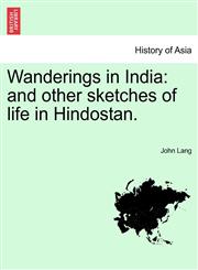Wanderings in India and other sketches of life in Hindostan.,1241157820,9781241157821