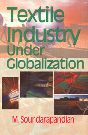 Textile Industry Under Globalization 1st Edition,8178882086,9788178882086