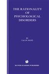 The Rationality of Psychological Disorders Psychobizarreness Theory,0792379314,9780792379317