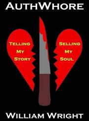 Authwhore Telling My Story, Selling My Soul,1304701530,9781304701534