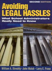 Avoiding Legal Hassles What School Administrators Really Need to Know 2nd Edition,076194530X,9780761945307