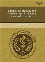 Driving, eye-tracking and visual entropy Exploration of age and task effects.,1243569093,9781243569097