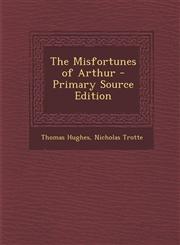 Misfortunes of Arthur,1287357423,9781287357421