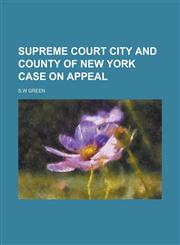Supreme Court City and County of New York Case on Appeal,1236740572,9781236740571