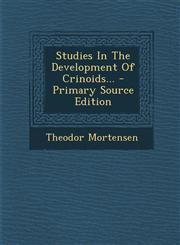Studies in the Development of Crinoids... - Primary Source Edition,1294680986,9781294680987