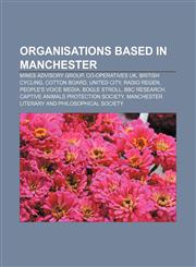 Organisations based in Manchester Mines Advisory Group, Co-operatives UK, British Cycling, Cotton Board, United City, Radio regen,1156027039,9781156027035