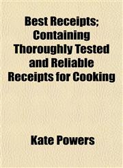 Best Receipts; Containing Thoroughly Tested and Reliable Receipts for Cooking,1152871927,9781152871922